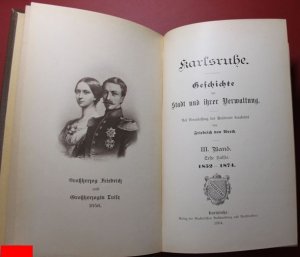 antiquarisches Buch – Weech, Riedrich von – Karlsruhe Geschichte der Stadt und ihrer Verwaltung. Auf Veranlassung des Stadtrats bearbeitet von Friedrich von Weech I. Band 1715-1830; II. Band 1830-1852. III. Band , erste Hälfte 1852-1874; III. Band Zweite Hälfte 1875-1900.