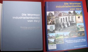 Die Wormser Industriellenfamilie von Heyl - Öffentliches und privates Wirken zwischen Bürgertum und Adel