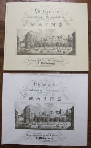 Historische und architektonische Merkwürdigkeiten von Mainz in seiner Vorzeit und Gegenwart. Herausgegeben in der Lithographie D.Wasserburg in 35. Lieferungen […]