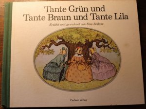 Tante Grün und Tante Braun und Tante Lila Erzählt und gezeichnet von Elsa Beskow. Deutsch von Ellen Jacobsen