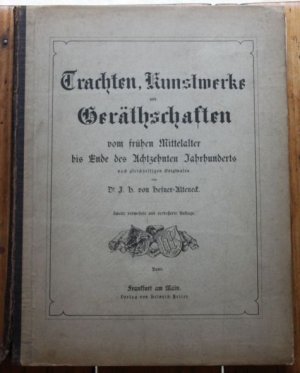 Trachten, Kunstwerke und Gera?thschaften vom fru?hen Mittelalter bis Ende des Achtzehnten Jahrhunderts nach gleichzeitigen Originalen Band 10