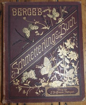 Fr. Berge's Schmetterlings-Buch Bearbeitet von H. von Heinemann.