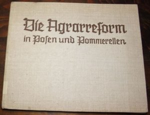 Die Agrarreform in Posen und Pommerellen.Eingaben und Denkschriften zur Agrarreformfrage gesammelt von der Deutschen Vereinigung c. v. - Bromberg