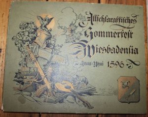 Allschlaraffisches Sommerfest Wiesbadensia Anno Uhui 1596 um 1897