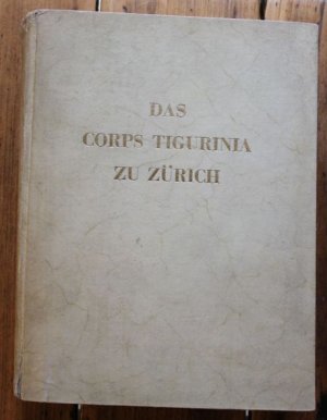 Das Corps Tigurinia zu Zürich 1850-1940