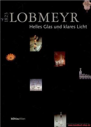 gebrauchtes Buch – Peter Rath – Lobmeyr 1823 - Helles Glas und klares Licht