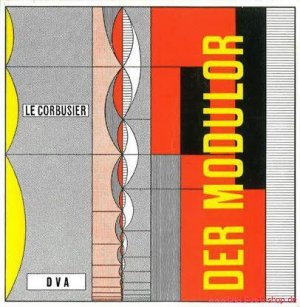 gebrauchtes Buch – Le Corbusier – Le Corbusier – Der Modulor | Darstellung eines in Architektur und Technik allgemein anwendbaren harmonischen Maßes im menschlichen Maßstab