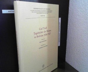 Tagebücher der Reisen in Bolivien 1926, 1927. Carl Troll. Bearb. von Felix Monheim. Hrsg. von Ingeborg Monheim. Aus d. Stenogramm übertr. von Elisabeth Troll, Erdwissenschaftliche Forschung ; Bd. 19