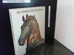 gebrauchtes Buch – Die Pferde von San Marco : präsentiert von Olivetti im Martin-Gropius-Bau, 8. März bis 25. April 1982. Staatl. Museen Preuss. Kulturbesitz, Berlin. [Eine Veröff. d. Società Olivetti in Zusammenarbeit mit d. Kunstbuch-Berlin-Verl.-Ges. mbH. Übers.: Barbara Gaehtgens ... Red. Mitarb.: Ellen Weski]