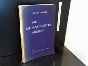 antiquarisches Buch – Adolph Donath – Wie die Kunstfälscher arbeiten.