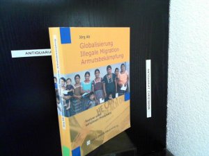 Globalisierung, illegale Migration, Armutsbekämpfung : Analyse eines komplexen Phänomens.