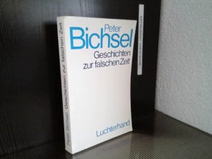 Geschichten zur falschen Zeit.- "Signiertes Exemplar" von Peter Bichsel ohne Datum