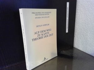 gebrauchtes Buch – Kant, Immanuel - Söffler – Auf dem Weg zu Kants Theorie der Zeit : Untersuchung zur Genese des Zeitbegriffs in der Philosophie Immanuel Kants. - "Signiertes Exemplar" vom Autor Detlev Söffler / Philosophie und Geschichte der Wissenschaften ; Bd. 26