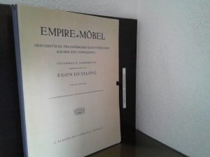 antiquarisches Buch – Egon Hessling – Empire-Möbel : Meisterstücke französischer Kunsttischlerei aus der Zeit Napoleons I. ; Gesammelte Dokumente. Herausgegeben Egon Hessling