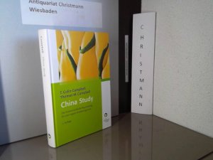 gebrauchtes Buch – Campbell, T. Colin – China study : die wissenschaftliche Begründung für eine vegane Ernährungsweise. T. Colin Campbell ; Thomas M. Campbell. Übers.: Maria Michalitsch