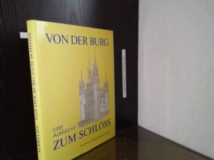 Von der Burg zum Schloss : französische Schlossbaukunst im Spätmittelalter. von