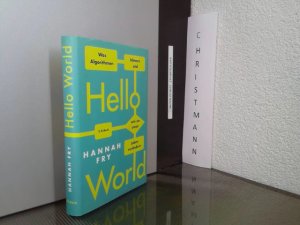 gebrauchtes Buch – Hannah Fry – Hello world : was Algorithmen können und wie sie unser Leben verändern. Hannah Fry ; aus dem Englischen von Sigrid Schmid