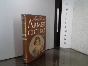 Armer Cicero : Roman. - ERSTAUSGABE - "Signiertes Exemplar" von Max Brod 1955