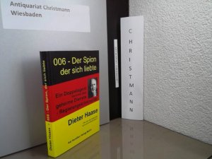 006 - der Spion, der sich liebte : ein Doppelagent berichtet über geheime Dienste ; Regierungskriminalität.- "Signiertes Exemplar" von Dieter Haase mit Datum 2004