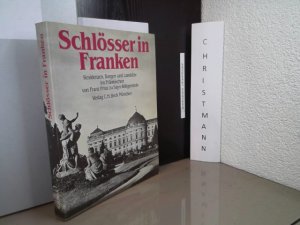 gebrauchtes Buch – Sayn-Wittgenstein, Franz zu – Schlösser in Franken : Residenzen, Burgen u. Landsitze im Fränk. von Franz Prinz zu Sayn-Wittgenstein unter Mitarb. von Marina Freiin von Bibra. Mit Aufnahmen von Emmanuel Boudot-Lamotte