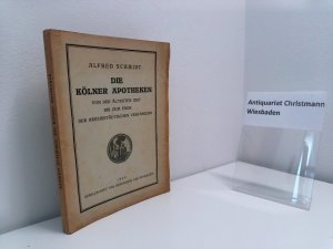 antiquarisches Buch – Schmidt, Alfred und Friedrich Bellingrodt – Die Kölner Apotheken von der ältesten Zeit bis zum Ende der reichsstädtischen Verfassung. Vornehml. auf Grund des von Friedrich Bellingrodt gesammelten Materials verf. u. hrsg. von Alfred Schmidt