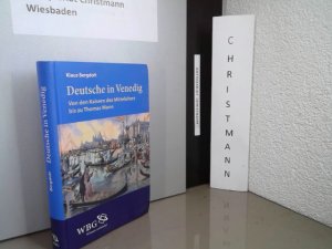 gebrauchtes Buch – Klaus Bergdolt – Deutsche in Venedig : Von den Kaisern des Mittelalters bis zu Thomas Mann.