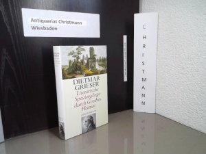 Literarische Spaziergänge durch Goethes Heimat. - "Signiertes Exemplar" vom Autor ohne Datum Dietmar Grieser