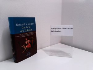 gebrauchtes Buch – Lietaer, Bernard A – Das Geld der Zukunft : über die destruktive Wirkung des existierenden Geldsystems und die Entwicklung von Komplementärwährungen. Aus dem Amerikan. von Übersetzungsbüro Mihr