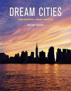 neues Buch – Antony Mason – Dream Cities