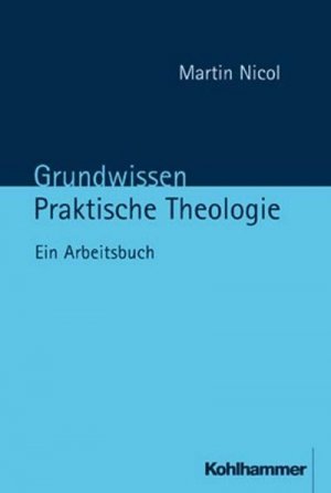 gebrauchtes Buch – Martin Nicol – Grundwissen Praktische Theologie: Ein Arbeitsbuch