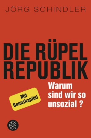 gebrauchtes Buch – Jörg Schindler – Die Rüpel-Republik: Warum sind wir so unsozial?