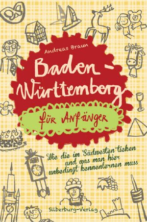 gebrauchtes Buch – Braun, Andreas und Steph Burlefinger – Baden-Württemberg für Anfänger: Wie die im Südwesten ticken und was man hier unbedingt kennenlernen muss