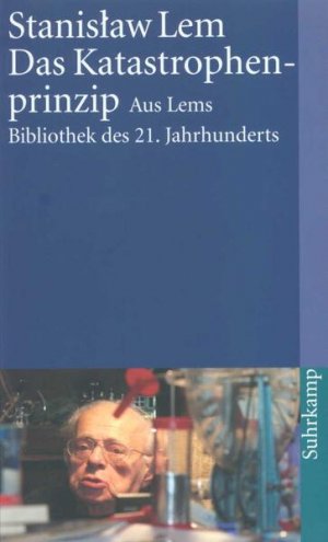 gebrauchtes Buch – Lem, Stanis – Das Katastrophenprinzip: Die kreative Zerstörung im Weltall. Aus Lems Bibliothek des 21. Jahrhunderts (suhrkamp taschenbuch)