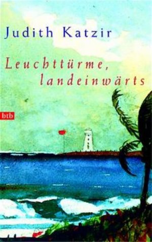 gebrauchtes Buch – Judith Katzir – Leuchttürme, landeinwärts: Roman. Aus d. Hebräischen v. Barbara Linner