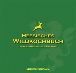 gebrauchtes Buch – Hessen Landesjagdverband – Hessisches Wildkochbuch: Landesjagdverband Hessen / Hessen -Forst