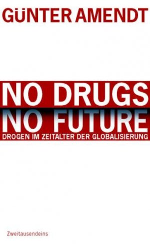 gebrauchtes Buch – Günter Amendt – No Drugs. No Future: Drogen im Zeitalter der Globalisierung