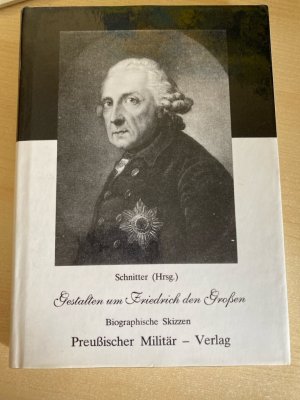 gebrauchtes Buch – Helmut and Schnitter Helmut – Gestalten um Friedrich den Großen. Biographische Skizzen. Band 1