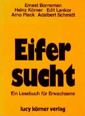 gebrauchtes Buch – Heinz, Körner, Borneman Ernest und Lankor Edit – Eifersucht: Ein Lesebuch für Erwachsene