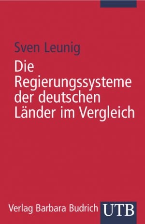 gebrauchtes Buch – Sven Leunig – Die Regierungssysteme der deutschen Bundesländer im Vergleich (UTB S (Small-Format): Uni-Taschenbücher)