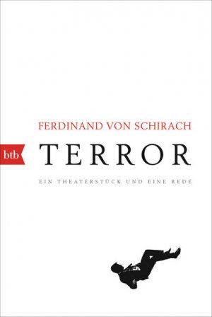 gebrauchtes Buch – Schirach, Ferdinand von – Terror: Ein Theaterstück und eine Rede