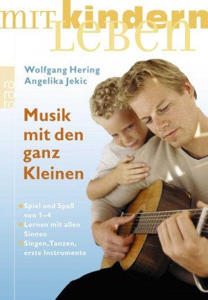 gebrauchtes Buch – Hering, Wolfgang und Angelika Jekic – Musik mit den ganz Kleinen: Spiel und Spaß von 1 bis 4: Lernen mit allen Sinnen - Singen - Tanzen - erste Instrumente