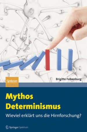 gebrauchtes Buch – Brigitte Falkenburg – Mythos Determinismus: Wieviel erklärt uns die Hirnforschung?