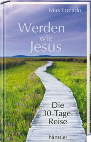 gebrauchtes Buch – Max Lucado – Werden wie Jesus: Die 30-Tage-Reise