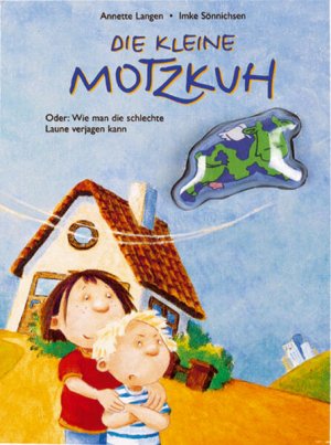 gebrauchtes Buch – Langen, Annette und Imke Sönichsen – Die kleine Motzkuh: Oder: Wie man die schlechte Laune verjagen kann (Bilder- und Vorlesebücher)