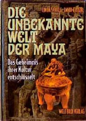 gebrauchtes Buch – Schele, Linda und David Freidel – Die unbekannte Welt der Maya. Sonderausgabe. Das Geheimnis ihrer Kultur entschlüsselt