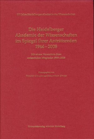 100 Jahre Heidelberger Akademie der Wissenschaften / Jubiäumsbände: 100 Jahre Heidelberger Akademie der Wissenschaften / Die Heidelberger Akademie der ... ... ordentlichen Mitglieder 1909-2008