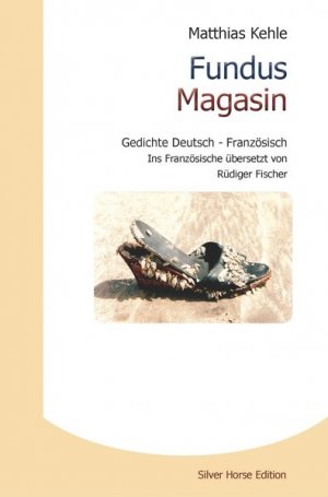 gebrauchtes Buch – Matthias Kehle – Fundus Magasin: Gedichte Deutsch - Französisch