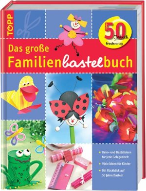 gebrauchtes Buch – Annette Bayer – Das grosse Familienbastelbuch: Bastel- und Dekoideen für jede Gelegenheit