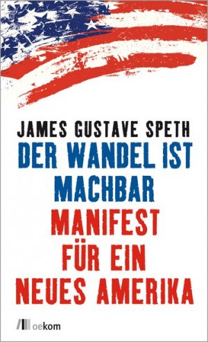 gebrauchtes Buch – Speth, James Gustave – Der Wandel ist machbar: Manifest für ein neues Amerika