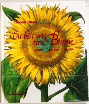 gebrauchtes Buch – Theodor Glaser – Du bist wie eine Blume Worte Lieder Bilder